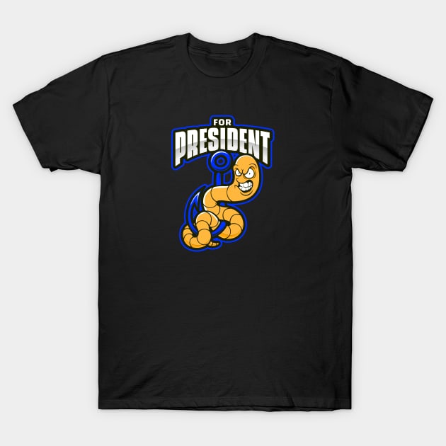 Funny Worm for President T-Shirt by Boga